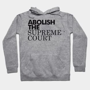 Abolish The Supreme Court, Black Hoodie